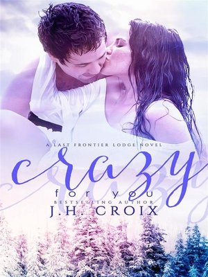 cover image of Crazy For You--A Last Frontier Lodge Novel